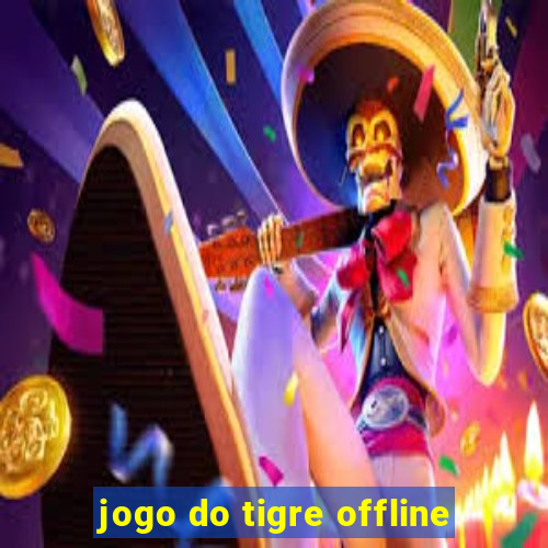 jogo do tigre offline